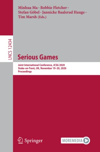 Serious Games: Joint International Conference, JCSG 2020, Stoke-on-Trent, UK, November 19–20, 2020, Proceedings (Lecture Notes in Computer Science, Band 12434)
