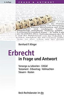 Erbrecht in Frage und Antwort: Vorsorge zu Lebzeiten, Erbfall, Testament, Erbvertrag, Vollmachten, Steuern, Kosten (dtv Beck Rechtsberater)