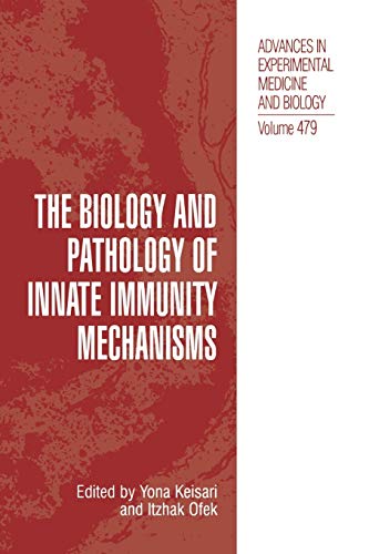 The Biology and Pathology of Innate Immunity Mechanisms (Advances in Experimental Medicine and Biology, 479, Band 479)