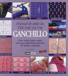 Manual de todas las técnicas de ganchillo : guía visual, paso a paso, con una inspiradora muestra de labores acabadas (Ilustrados / Labores)