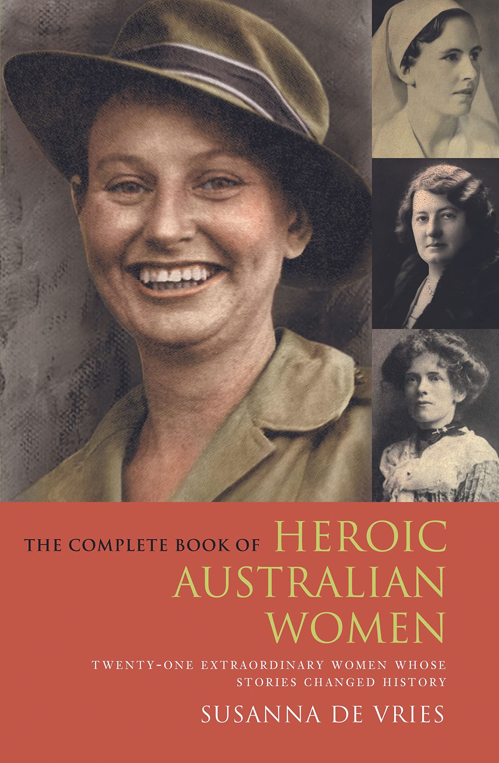 COMPLETE BOOK OF HEROIC AUSTRALIAN WOMEN: Twenty-one Pioneering Women Whose Stories Changed History