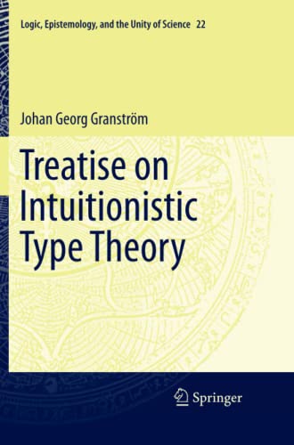 Treatise on Intuitionistic Type Theory (Logic, Epistemology, and the Unity of Science, Band 22)