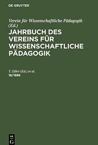 Jahrbuch des Vereins für Wissenschaftliche Pädagogik, 18/1886, Jahrbuch des Vereins für Wissenschaftliche Pädagogik 18/1886