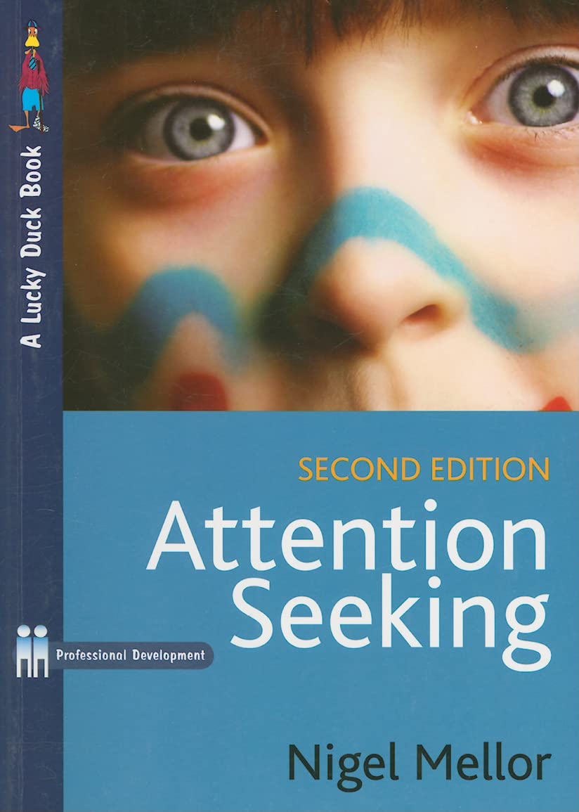 Attention Seeking, Second Edition: A Complete Guide for Teachers (Lucky Duck Books)