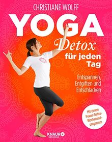 Yoga-Detox für jeden Tag: Entspannen, Entgiften und Entschlacken