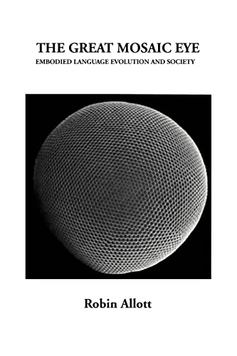 The Great Mosaic Eye: Embodied Language Evolution and Society