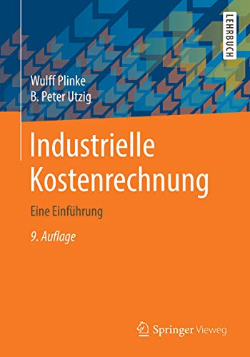 Industrielle Kostenrechnung: Eine Einführung (Springer-Lehrbuch)