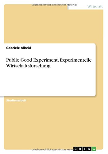 Public Good Experiment. Experimentelle Wirtschaftsforschung
