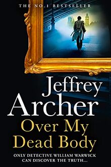 Over My Dead Body: William Warwick Novels von Archer, Jeffrey | Buch | Zustand sehr gut