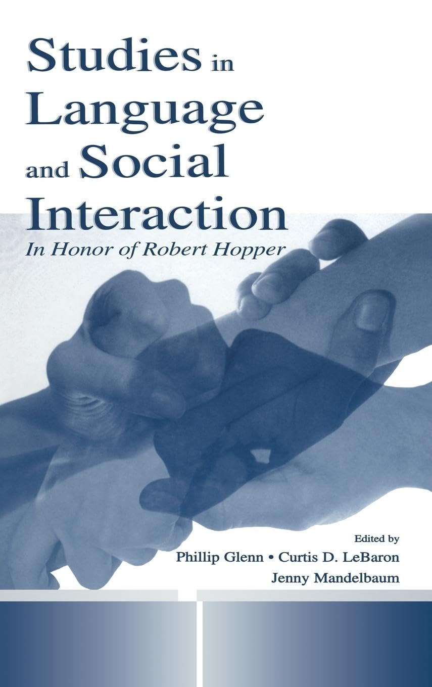 Studies in Language and Social Interaction: In Honor of Robert Hopper (Lea's Communication Series)
