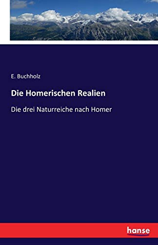 Die Homerischen Realien: Die drei Naturreiche nach Homer