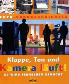 Schauen u. Staunen 14/Klappe, Ton und Kamera läuft!