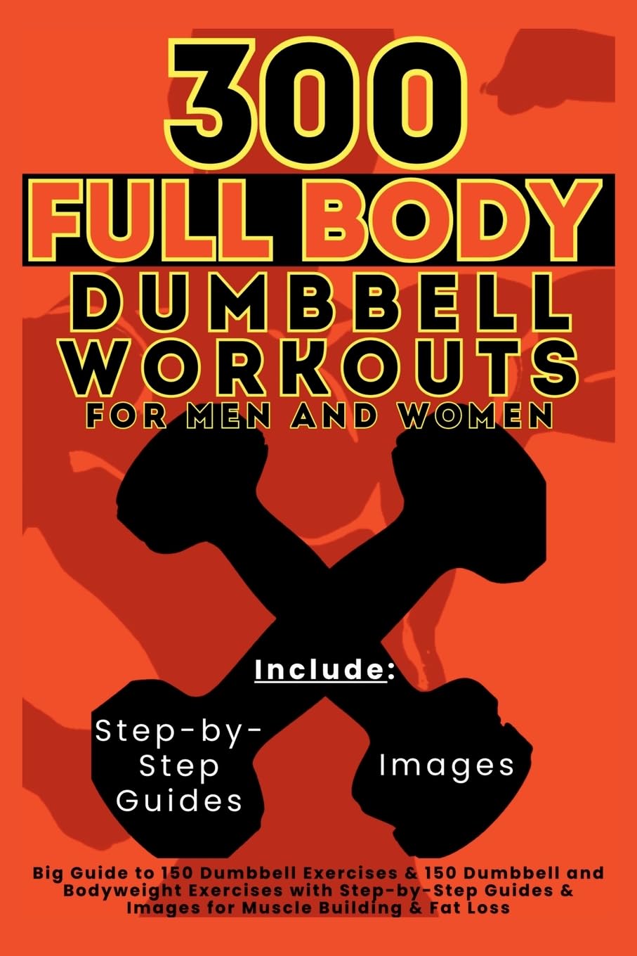 Mauricio Vasquez 300 Full Body Dumbbell Workouts Book For Men And Women, Big Guide To 150 Dumbbell Exercises & 150 Dumbbell And Bodyweight Exercises With Step-by-Step