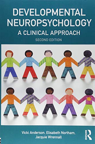 Anderson, Vicki (Royal Children's Hospital, Victoria, Developmental Neuropsychology, A Clinical Approach (Brain, Behaviour And Cognition)
