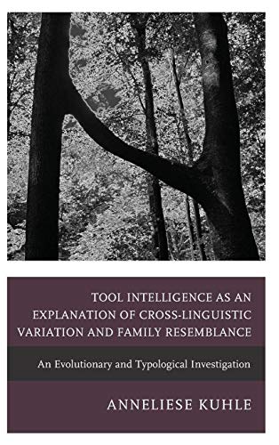 Tool Intelligence as an Explanation of Cross-Linguistic Variation and Family Resemblance: An Evolutionary and Typological Investigation