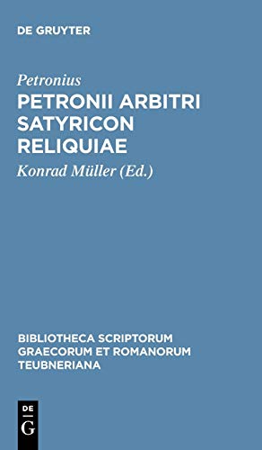 Petronii Arbitri Satyricon reliquiae (Bibliotheca scriptorum Graecorum et Romanorum Teubneriana)