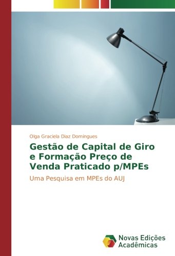 Gestão de Capital de Giro e Formação Preço de Venda Praticado p/MPEs: Uma Pesquisa em MPEs do AUJ