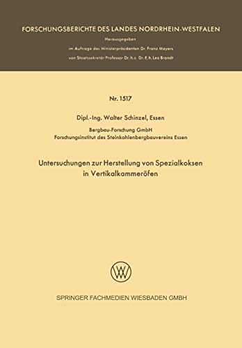 Untersuchungen zur Herstellung von Spezialkoksen in Vertikalkammeröfen (Forschungsberichte des Landes Nordrhein-Westfalen, 1517, Band 1517)