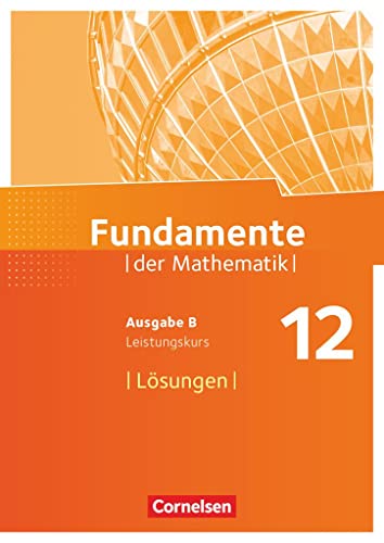 Fundamente der Mathematik   Fundamente der Mathematik - Ausgabe B - ab 2017 - 12 Schuljahr  Q3-Q4 Leistungskurs Kartoniert (TB)