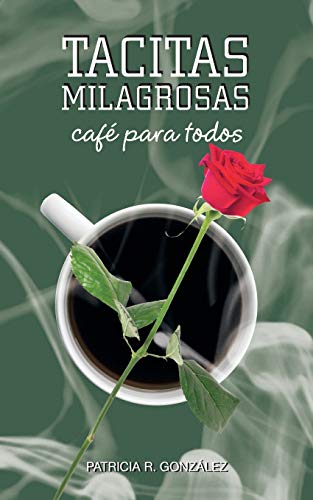 TACITAS MILAGROSAS: CAFÉ` PARA TODOS: Cafe Para Todos