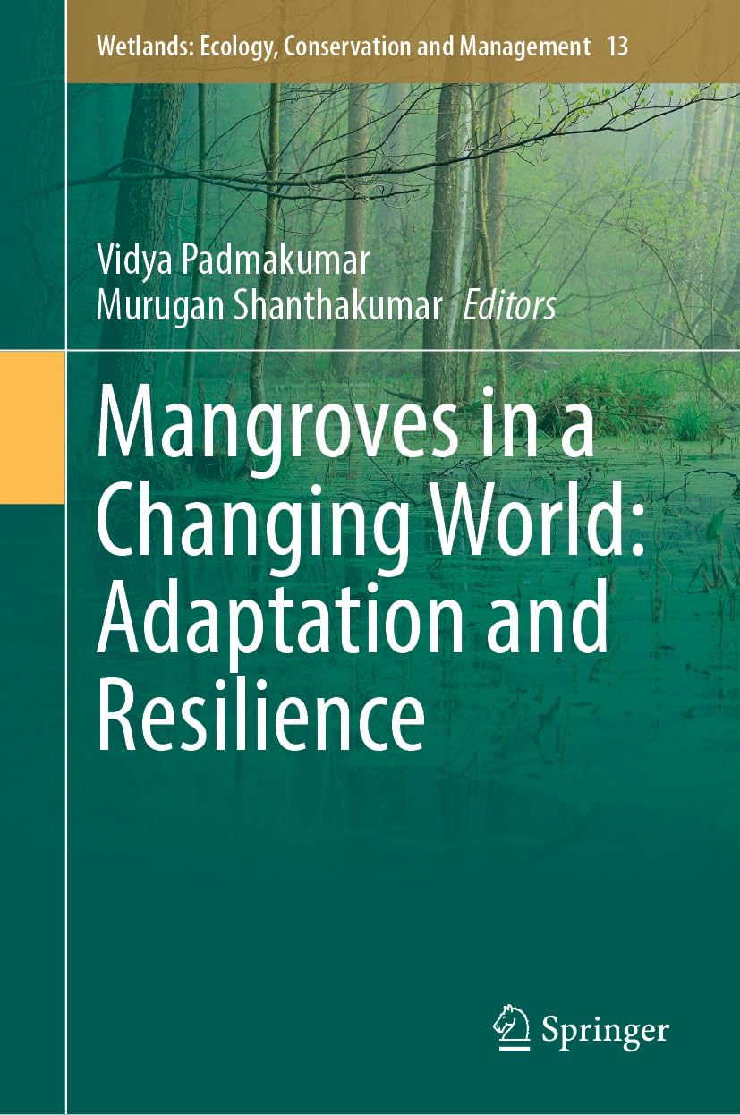 Mangroves in a Changing World: Adaptation and Resilience (Wetlands: Ecology, Conservation and Management, 13, Band 13)