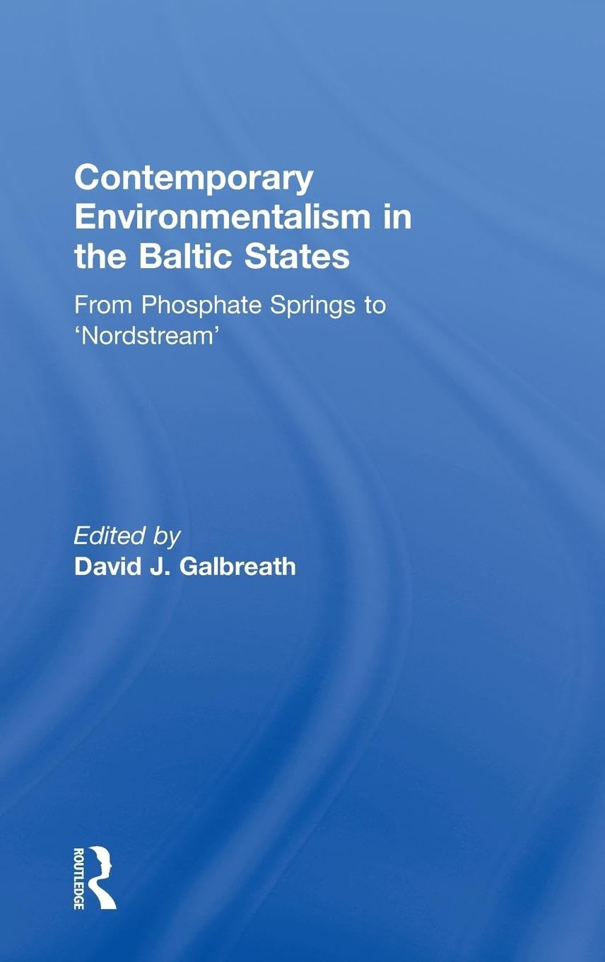 Contemporary Environmentalism in the Baltic States: From Phosphate Springs to 'Nordstream'