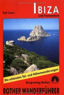 Ibiza und Formentera: 30 ausgewählte Küsten- und Höhenwanderungen. Die schönsten Tal- und Höhenwanderungen