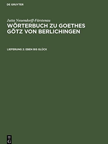 Wörterbuch zu Goethes Götz von Berlichingen, Lieferung 2, eben bis Glück