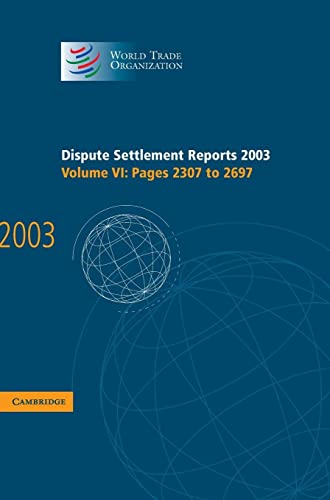 Dispute Settlement Reports Complete Set 178 Volume Hardback Set: Dispute Settlement Reports 2003 (World Trade Organization Dispute Settlement Reports, Band 6)