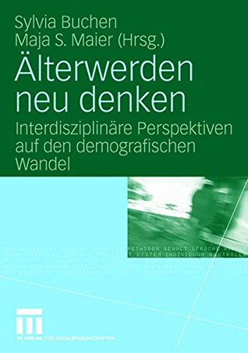 Älterwerden neu denken: Interdisziplinäre Perspektiven auf den demografischen Wandel (German Edition)