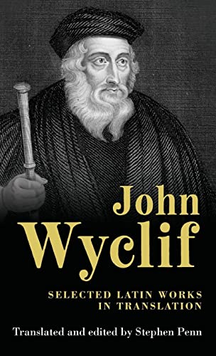 John Wyclif: Selected Latin works in translation (Manchester University Press)