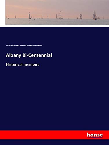 Albany Bi-Centennial: Historical memoirs
