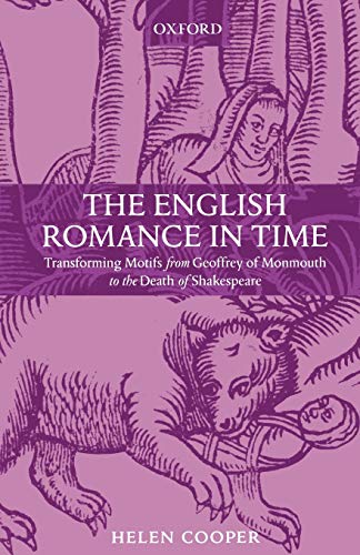 The English Romance in Time: Transforming Motifs from Geoffrey of Monmouth to the Death of Shakespeare