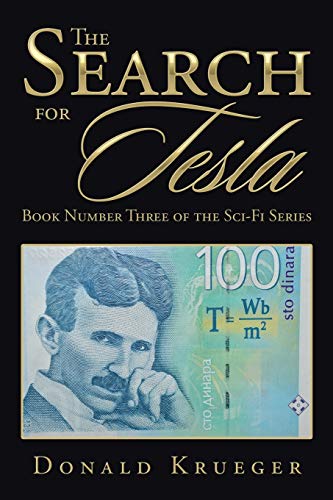 The Search for Tesla: Book Number Three of the Sci-Fi Series