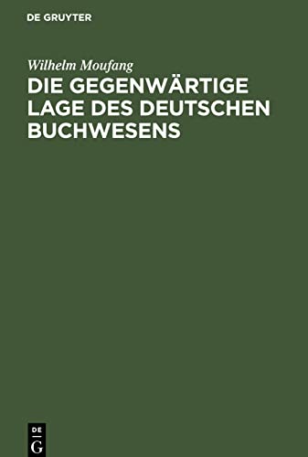 Die gegenwärtige Lage des deutschen Buchwesens: Eine Darstellung der Spannungen und Reformbewegungen am Büchermarkt