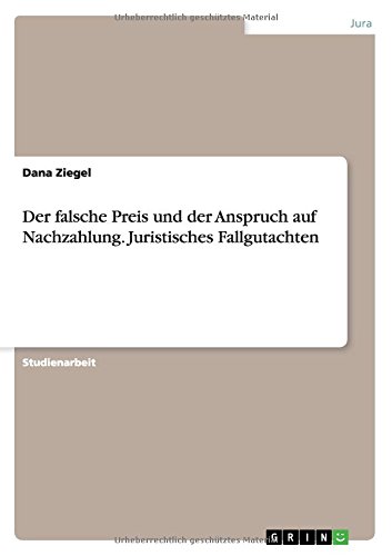 Der falsche Preis und der Anspruch auf Nachzahlung. Juristisches Fallgutachten
