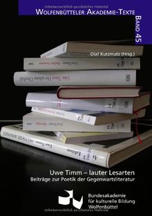 Uwe Timm - lauter Lesarten: Beiträge zur Poetik der Gegenwartsliteratur