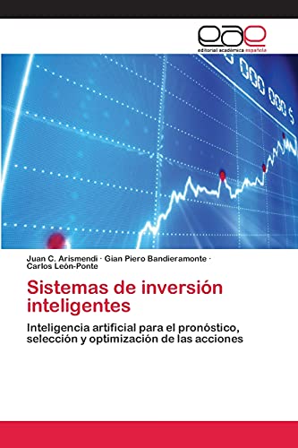 Sistemas de inversión inteligentes: Inteligencia artificial para el pronóstico, selección y optimización de las acciones