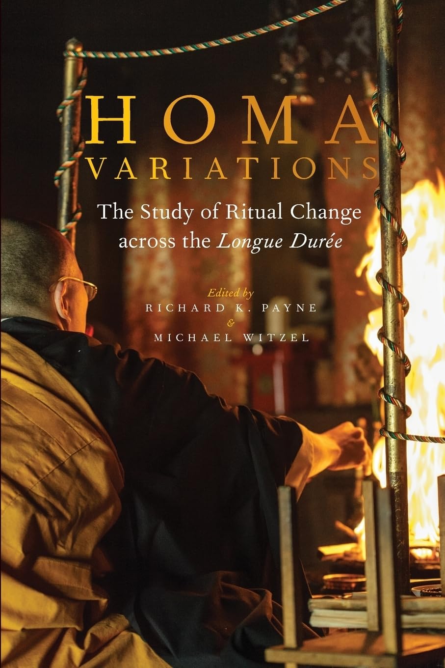 Homa Variations: The Study of Ritual Change Across the Longue Duree (Oxford Ritual Studies): The Study of Ritual Change Across the Longue Durée