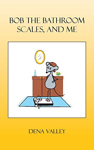 Bob the Bathroom Scales, and Me