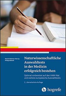 Naturwissenschaftliche Auswahltests in der Medizin erfolgreich bestehen: Optimal vorbereitet auf den HAM-Nat und weitere europäische Auswahltests