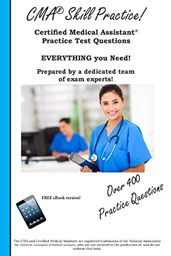 CMA Skill Practice! Practice Test Questions for the Certified Medical Assistant Test