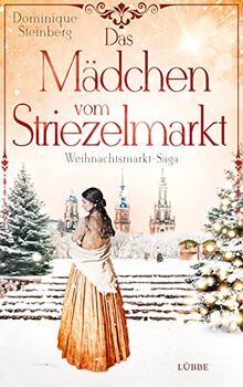 Das Mädchen vom Striezelmarkt: Weihnachtsmarkt-Saga von Steinberg, Dominique | Buch | Zustand sehr gut