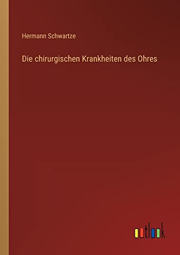 Die chirurgischen Krankheiten des Ohres
