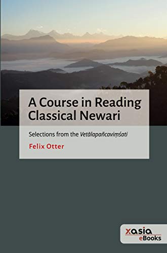 A Course in Reading Classical Newari: Selections from the Vetālapañcaviṃśati: Selections from the Vetalapañcavi¿sati