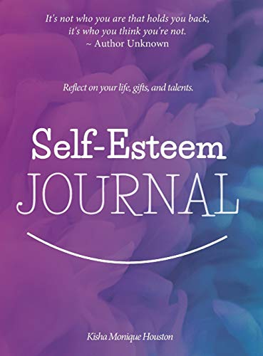 Self Esteem Journal: Reflect on your life, gifts, and talents.