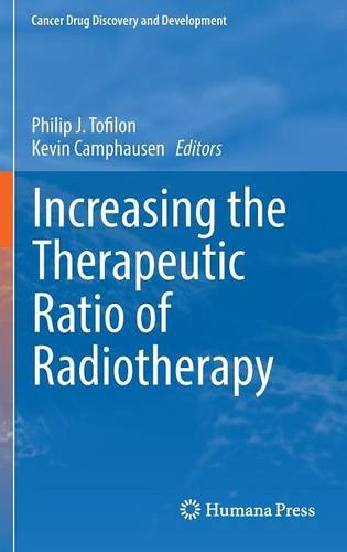 Increasing the Therapeutic Ratio of Radiotherapy (Cancer Drug Discovery and Development)