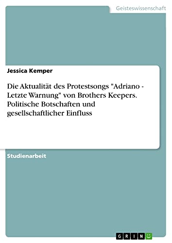 Die Aktualität des Protestsongs Adriano - Letzte Warnung von Brothers Keepers. Politische Botschaften und gesellschaftlicher Einfluss