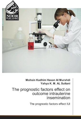 The prognostic factors effect on outcome intrauterine insemination: The prognostic factors effect IUI