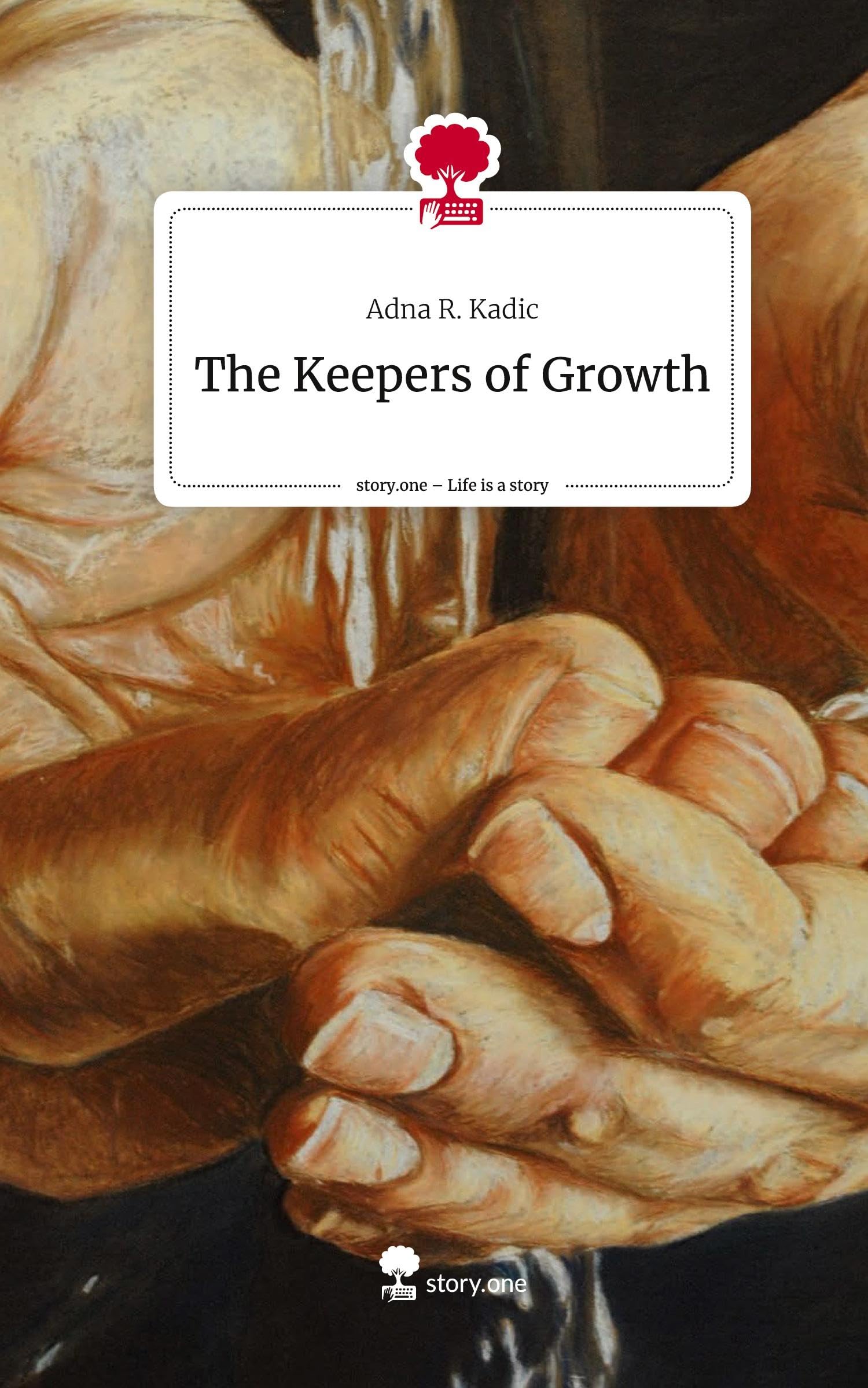 The Keepers of Growth. Life is a Story - story.one